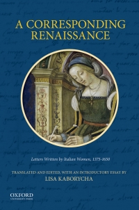 Cover image: A Corresponding Renaissance 9780199342433