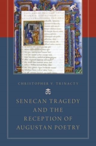 Omslagafbeelding: Senecan Tragedy and the Reception of Augustan Poetry 9780199356560