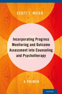 Cover image: Incorporating Progress Monitoring and Outcome Assessment into Counseling and Psychotherapy 9780199356676