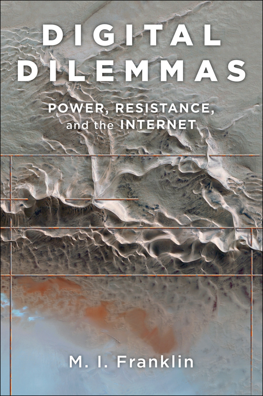 Digital Dilemmas Power, Resistance, and the Internet