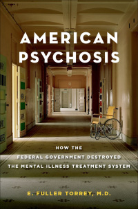 Cover image: American Psychosis: How the Federal Government Destroyed the Mental Illness Treatment System 9780199988716