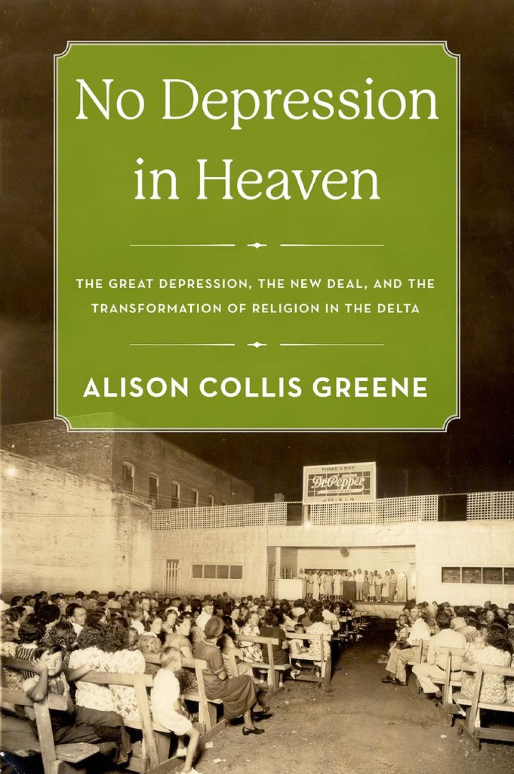 No Depression in Heaven The Great Depression, the New Deal, and the Transformation of Religion in the Delta
