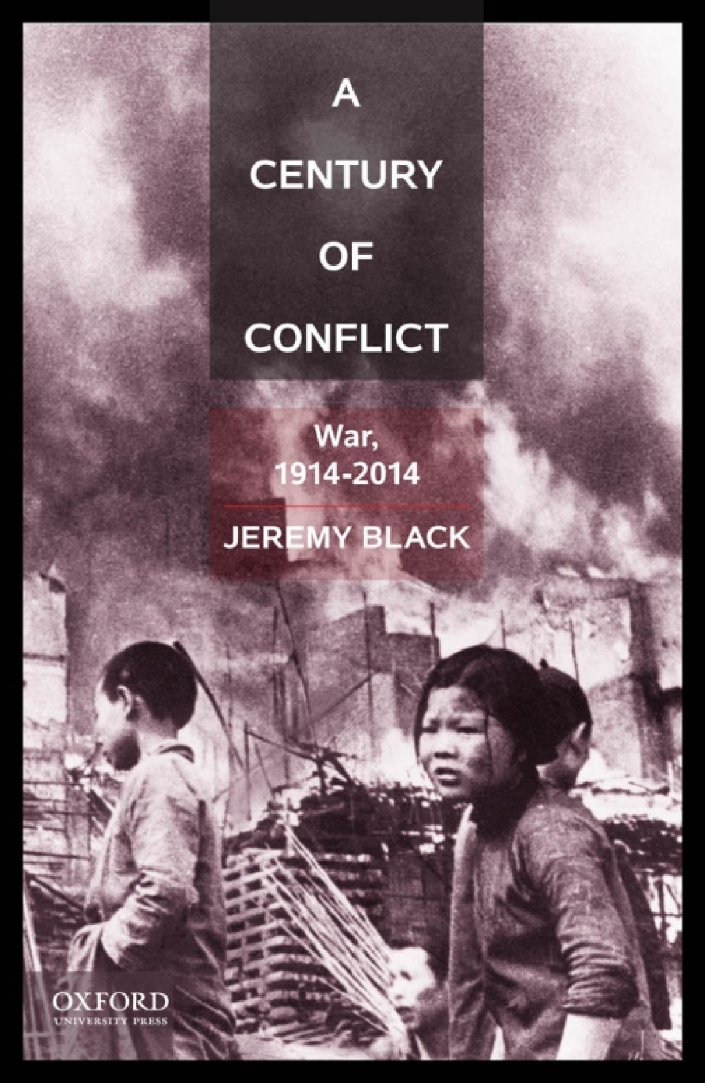 A Century of Conflict War, 1914-2014 1st Edition