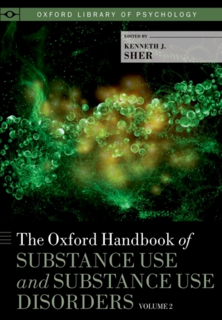 Cover image: The Oxford Handbook of Substance Use and Substance Use Disorders 1st edition 9780199381708