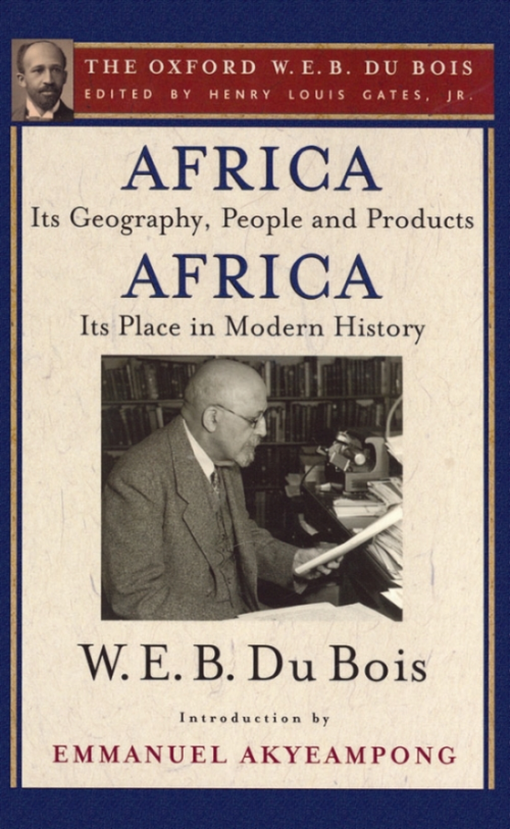 Africa, Its Geography, People and Products and Africa-Its Place in Modern History (The Oxford W. E. B. Du Bois) 1st Edition
