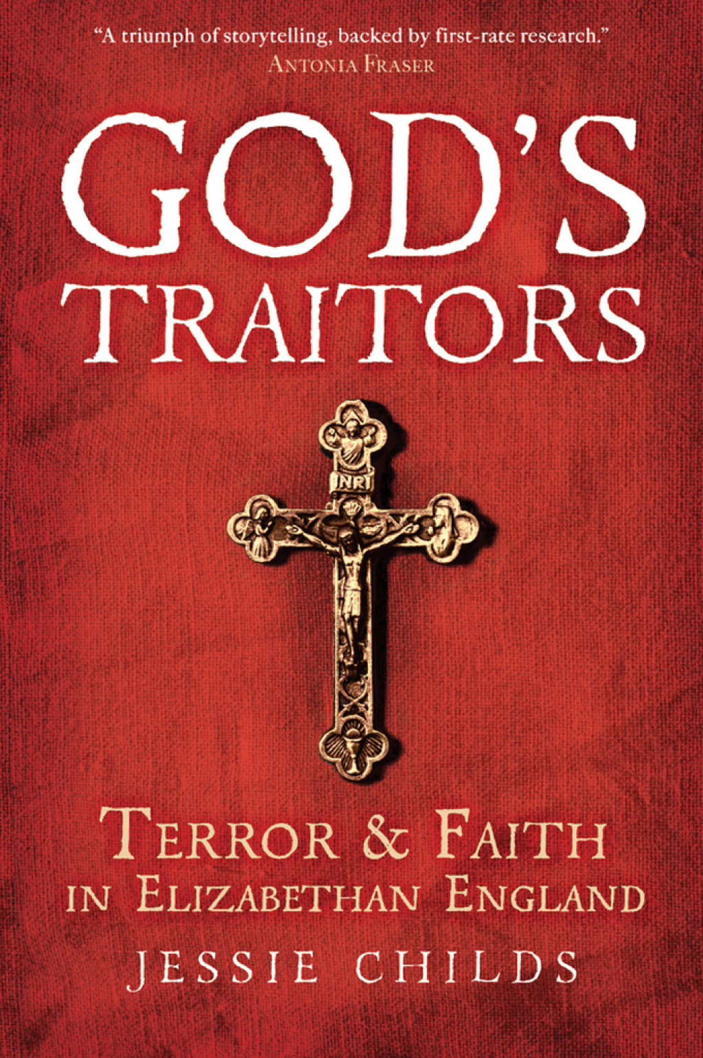 God’s Traitors Terror and Faith in Elizabethan England