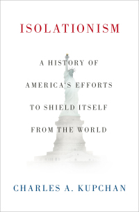 Cover image: Isolationism: A History of America's Efforts to Shield Itself from the World 9780199393022