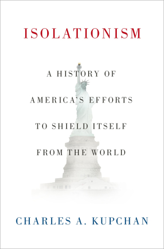 Cover image: Isolationism: A History of America's Efforts to Shield Itself from the World 9780199393022