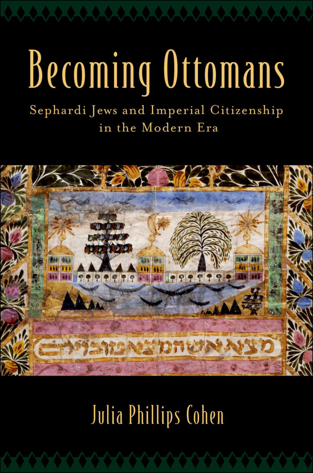 Becoming Ottomans Sephardi Jews and Imperial Citizenship in the Modern Era