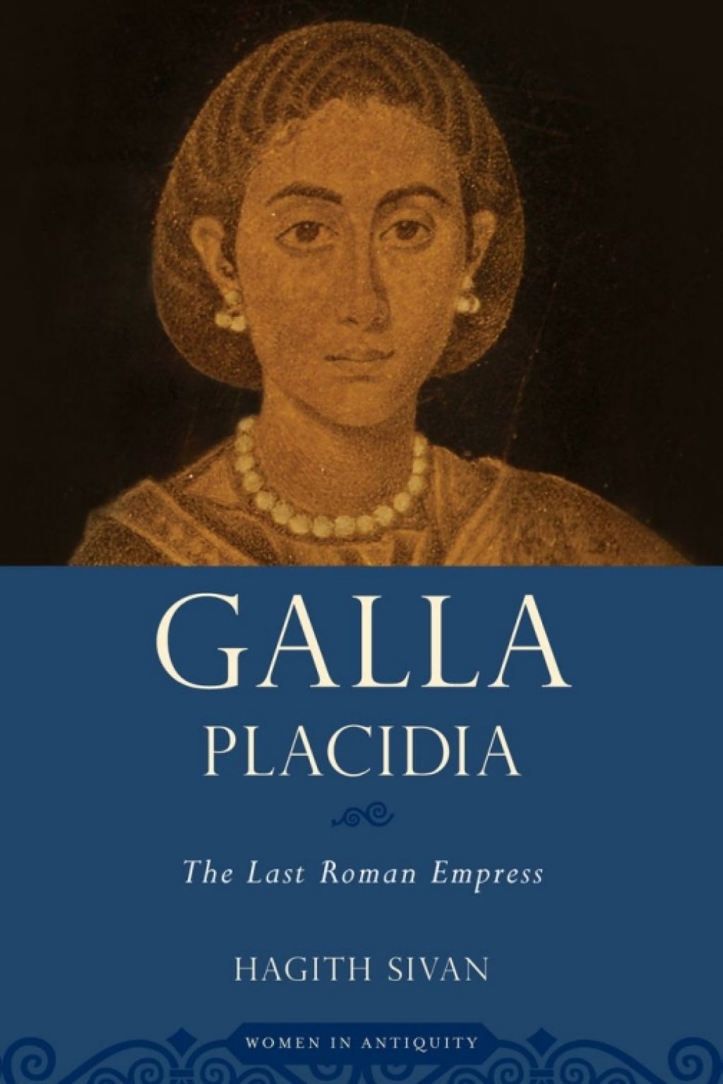 Galla Placidia The Last Roman Empress