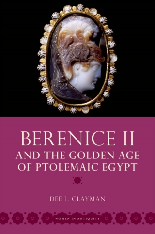 Cover image: Berenice II and the Golden Age of Ptolemaic Egypt 9780195370898