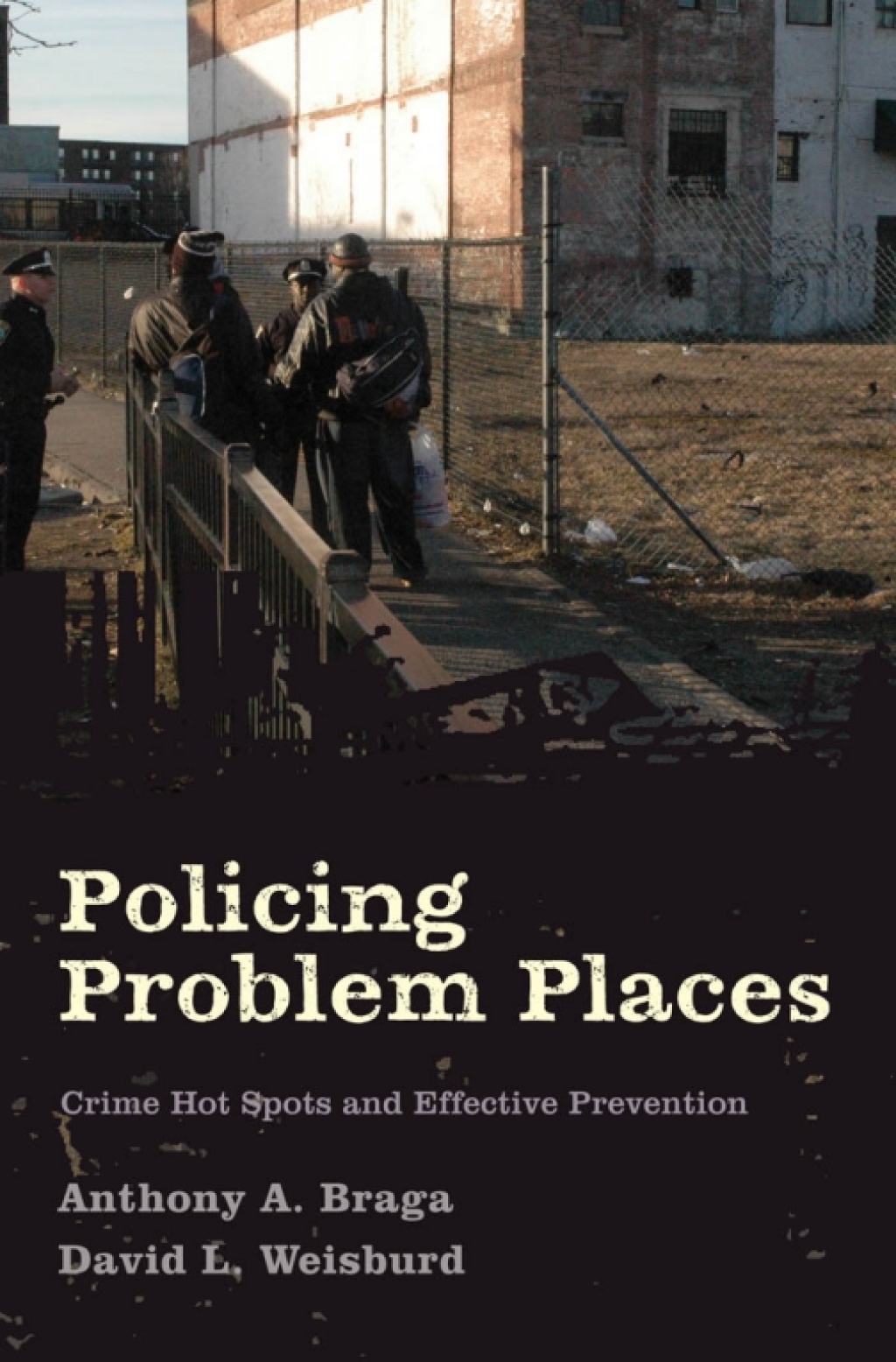 Policing Problem Places Crime Hot Spots and Effective Prevention