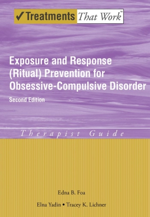 Exposure and Response (Ritual) Prevention for Obsessive-Compulsive Disorder: Therapist Guide, 2nd Edition - FULL INSTANT DOWNLOAD | PDF DOCX EPUB