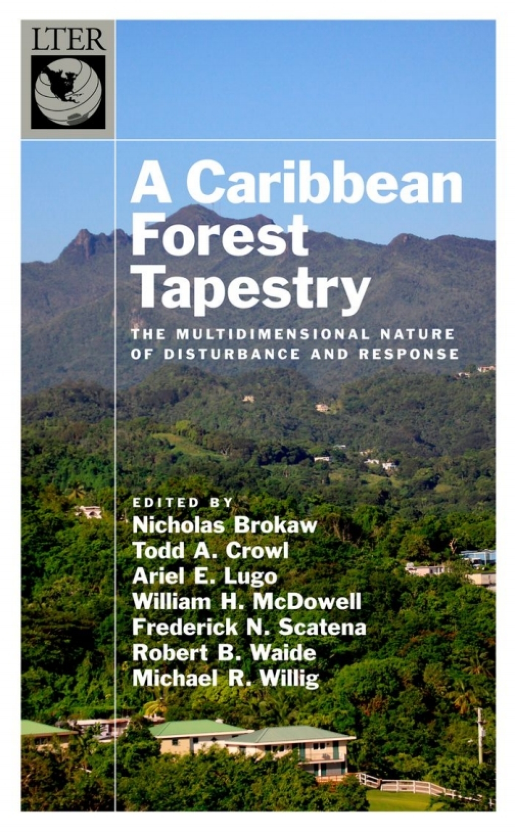 A Caribbean Forest Tapestry The Multidimensional Nature of Disturbance and Response 1st Edition