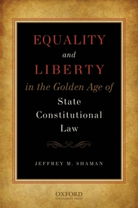 Cover image: Equality and Liberty in the Golden Age of State Constitutional Law 9780195334340