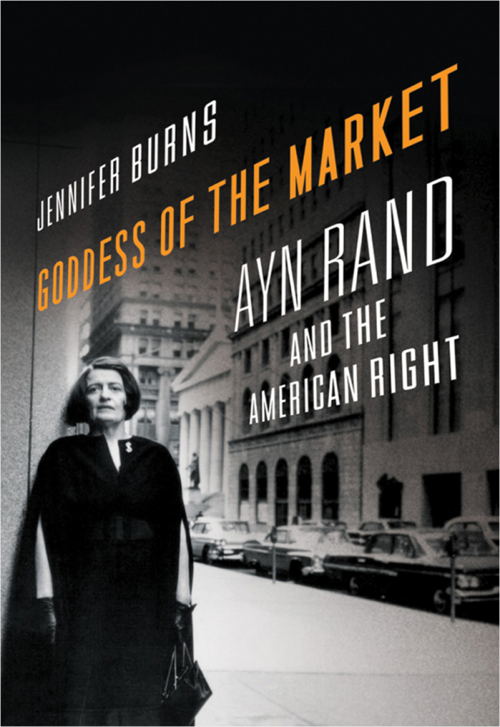 Goddess of the Market Ayn Rand and the American Right