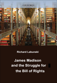 Cover image: James Madison and the Struggle for the Bill of Rights 9780195181050