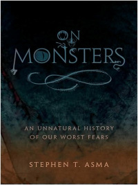 Omslagafbeelding: On Monsters: An Unnatural History of Our Worst Fears 9780195336160