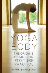 Cover image: Yoga Body: The Origins of Modern Posture Practice 9780195395358