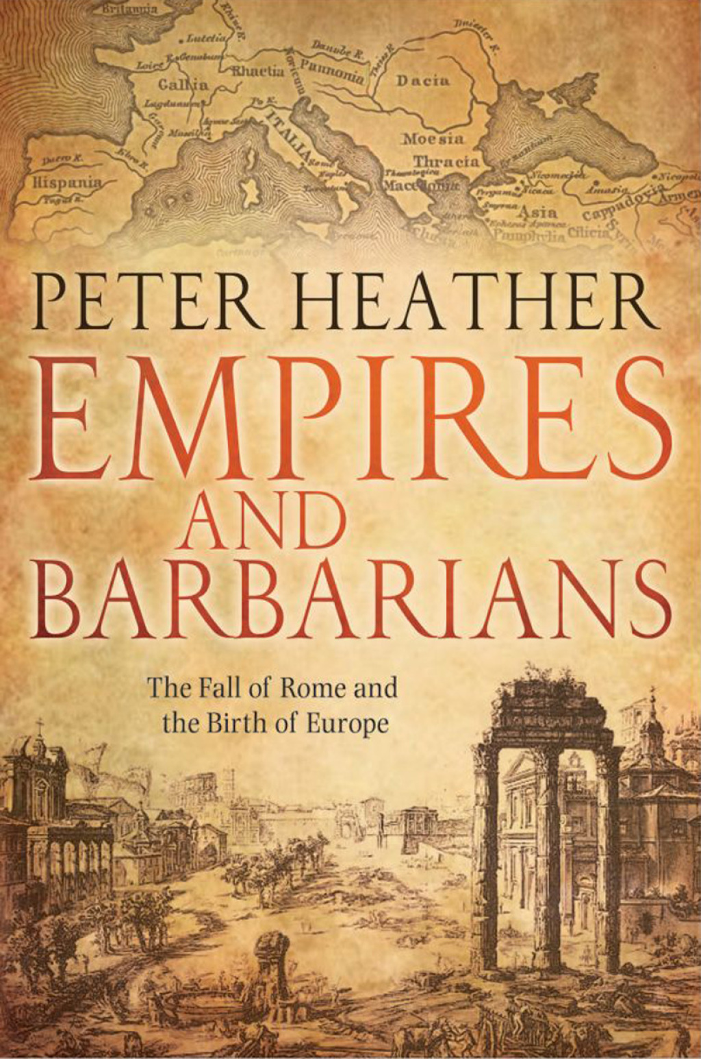 Empires and Barbarians The Fall of Rome and the Birth of Europe
