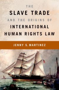 Cover image: The Slave Trade and the Origins of International Human Rights Law 9780195391626