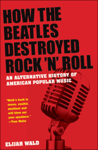 Cover image: How the Beatles Destroyed Rock 'n' Roll 9780195341546