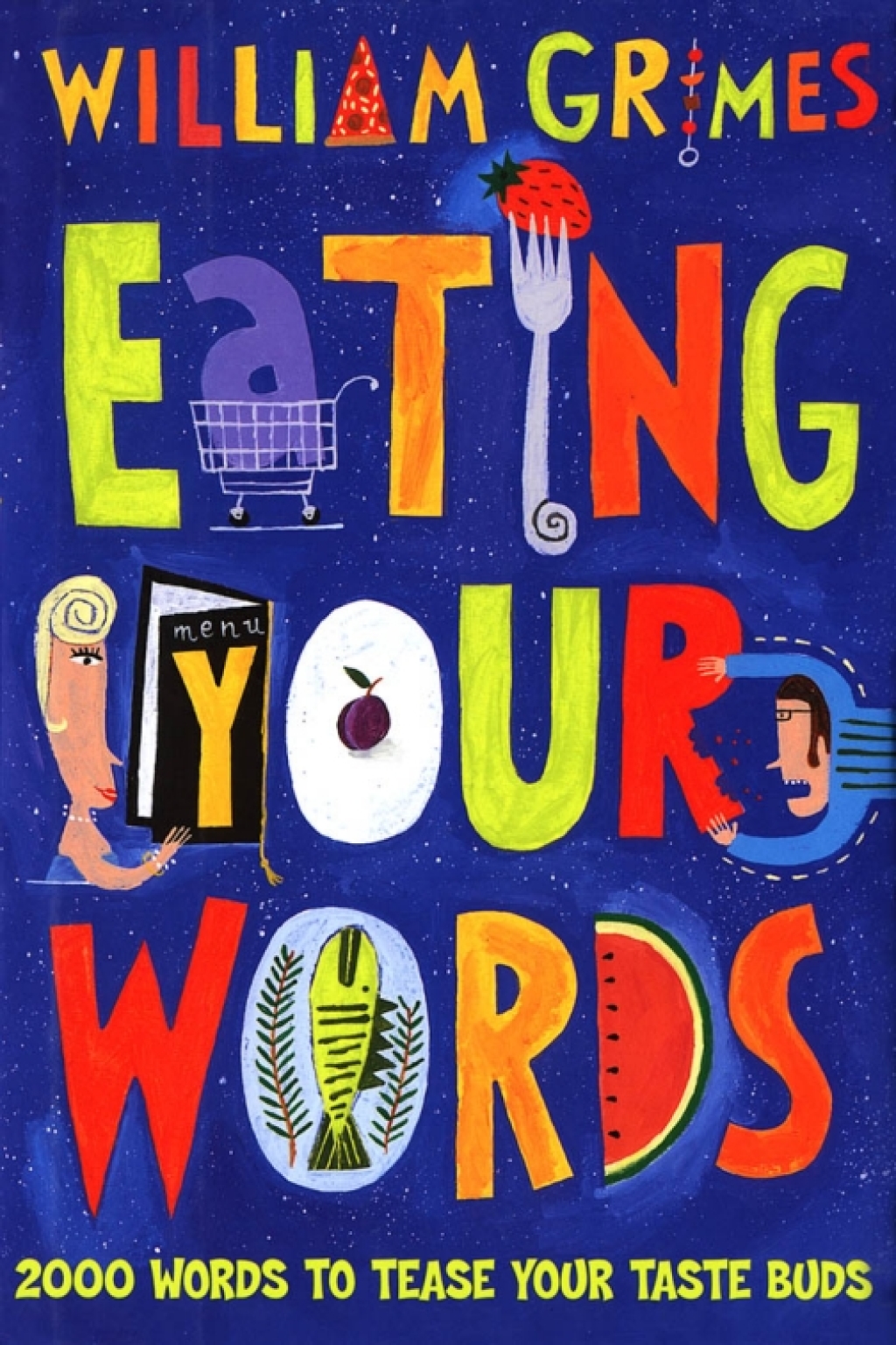 Eating Your Words 2000 Words to Tease Your Taste Buds 1st Edition