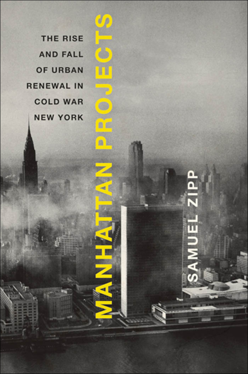 Manhattan Projects The Rise and Fall of Urban Renewal in Cold War New York