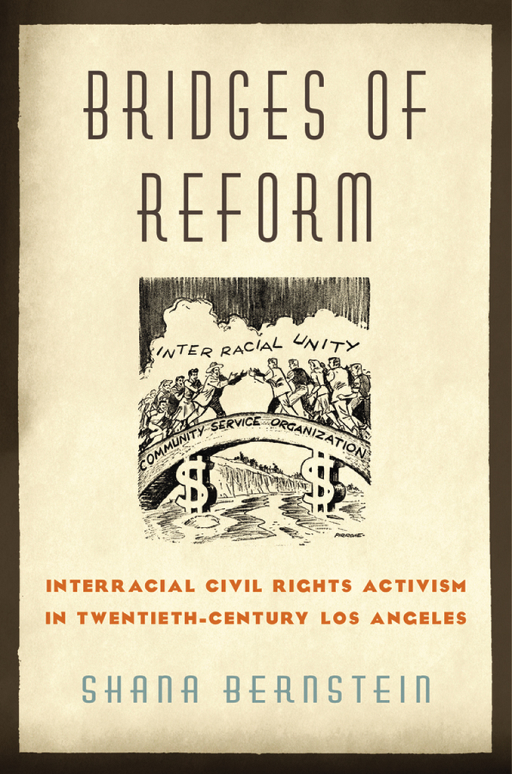 Bridges of Reform Interracial Civil Rights Activism in Twentieth-Century Los Angeles