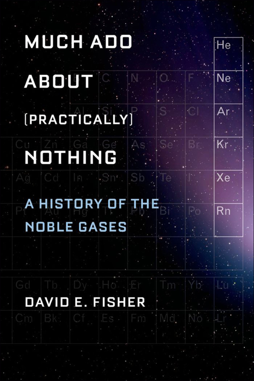 Much Ado about (Practically) Nothing A History of the Noble Gases