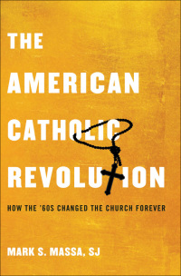 Cover image: The American Catholic Revolution 9780199341535