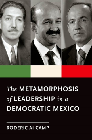 Cover image: The Metamorphosis of Leadership in a Democratic Mexico 9780199742851