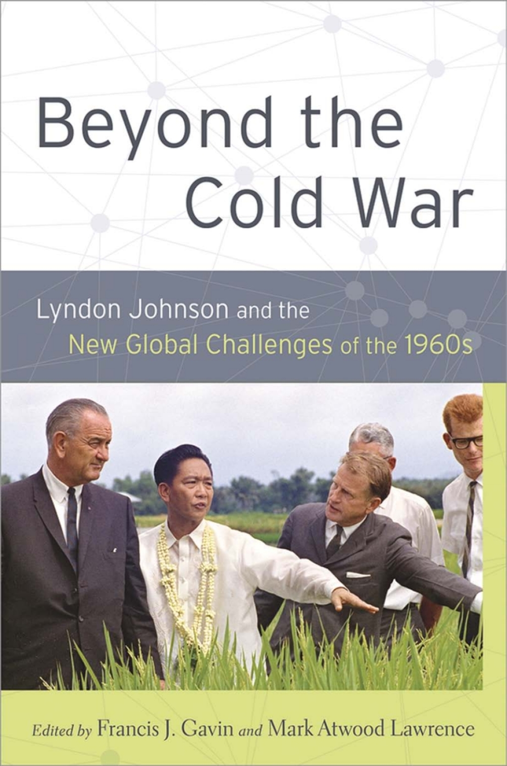 Beyond the Cold War Lyndon Johnson and the New Global Challenges of the 1960s 1st Edition