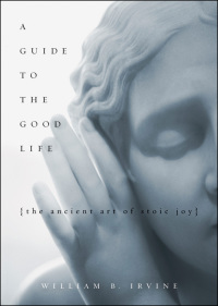 صورة الغلاف: A Guide to the Good Life 9780195374612