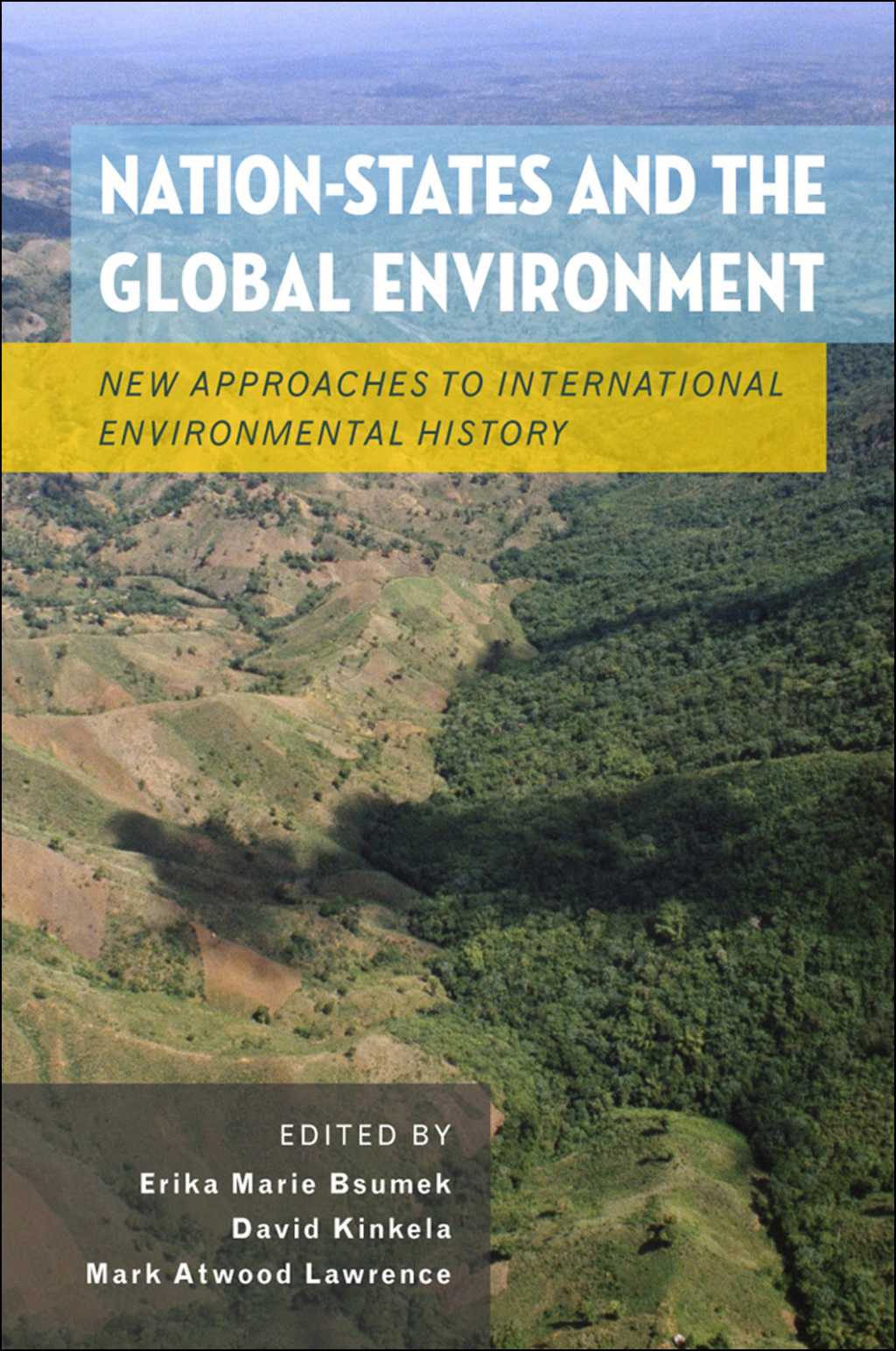 Nation-States and the Global Environment New Approaches to International Environmental History 1st Edition