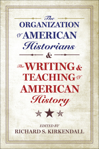 Omslagafbeelding: The Organization of American Historians and the Writing and Teaching of American History 1st edition 9780199790579