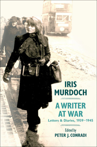 Cover image: Iris Murdoch, A Writer at War 1st edition 9780199756032