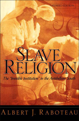 Imagen de portada: Slave Religion: The "Invisible Institution" in the Antebellum South 9780195174120