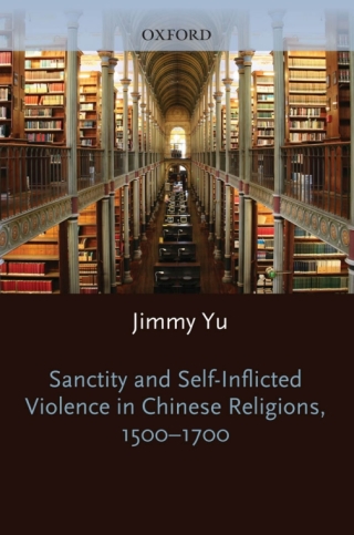 صورة الغلاف: Sanctity and Self-Inflicted Violence in Chinese Religions, 1500-1700 9780199844883