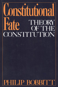 Cover image: Constitutional Fate: Theory of the Constitution 9780195034226