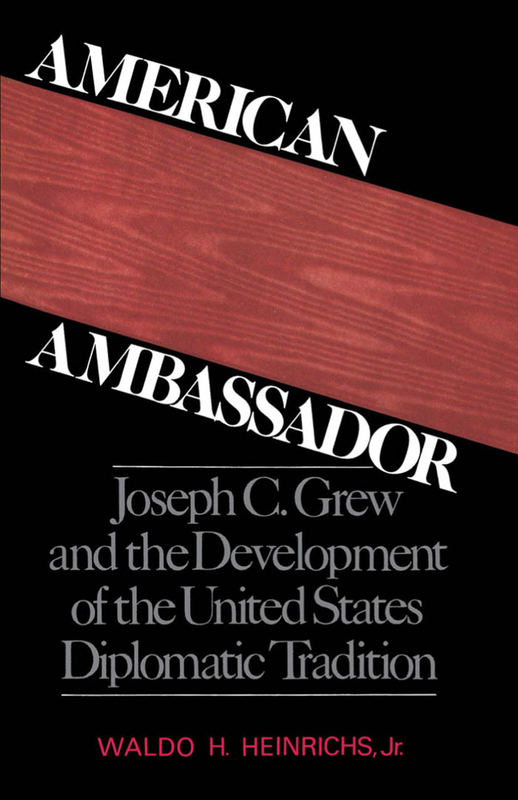 American Ambassador Joseph C. Grew and the Development of the United States Diplomatic Tradition