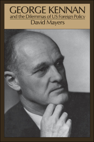 Cover image: George Kennan and the Dilemmas of US Foreign Policy 9780195063189