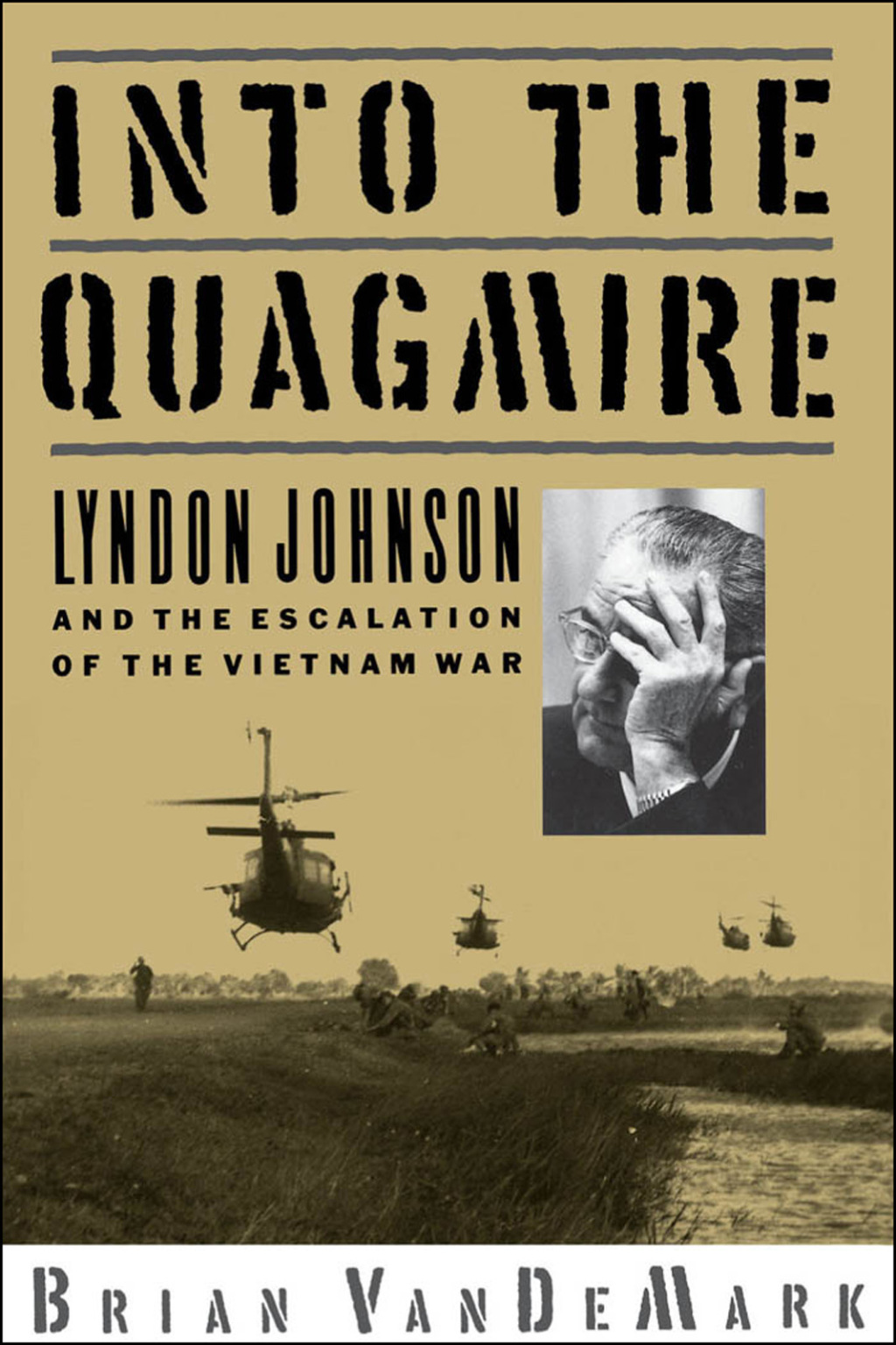 Into the Quagmire Lyndon Johnson and the Escalation of the Vietnam War