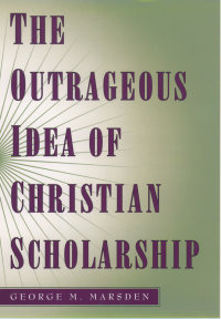 صورة الغلاف: The Outrageous Idea of Christian Scholarship 9780195122909