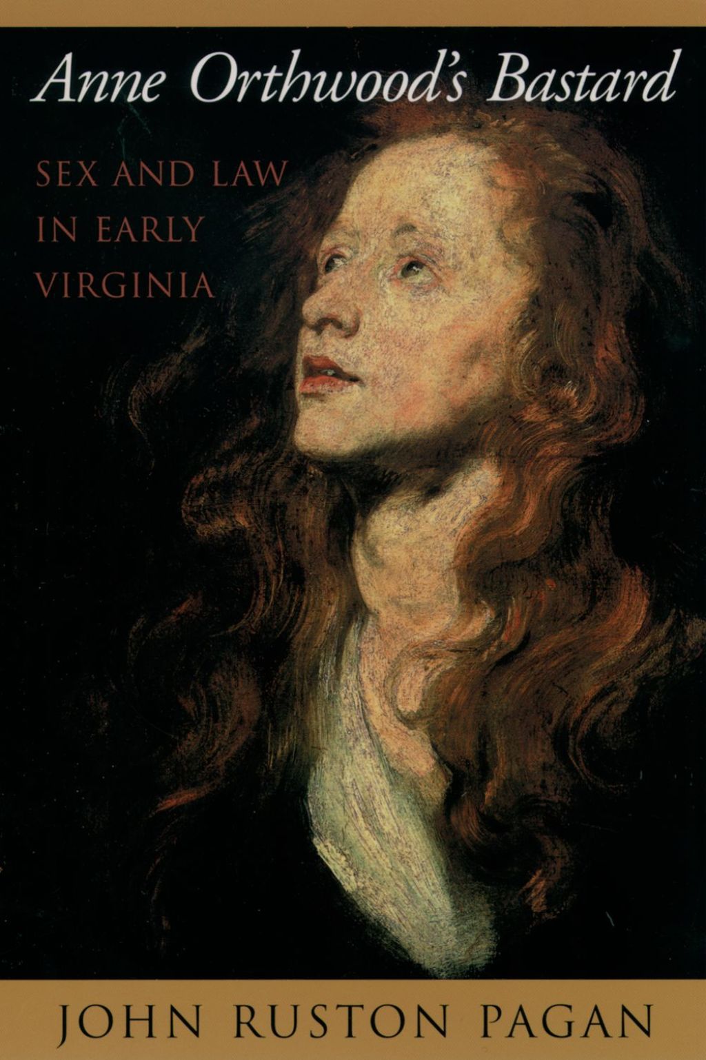 Anne Orthwood’s Bastard Sex and Law in Early Virginia