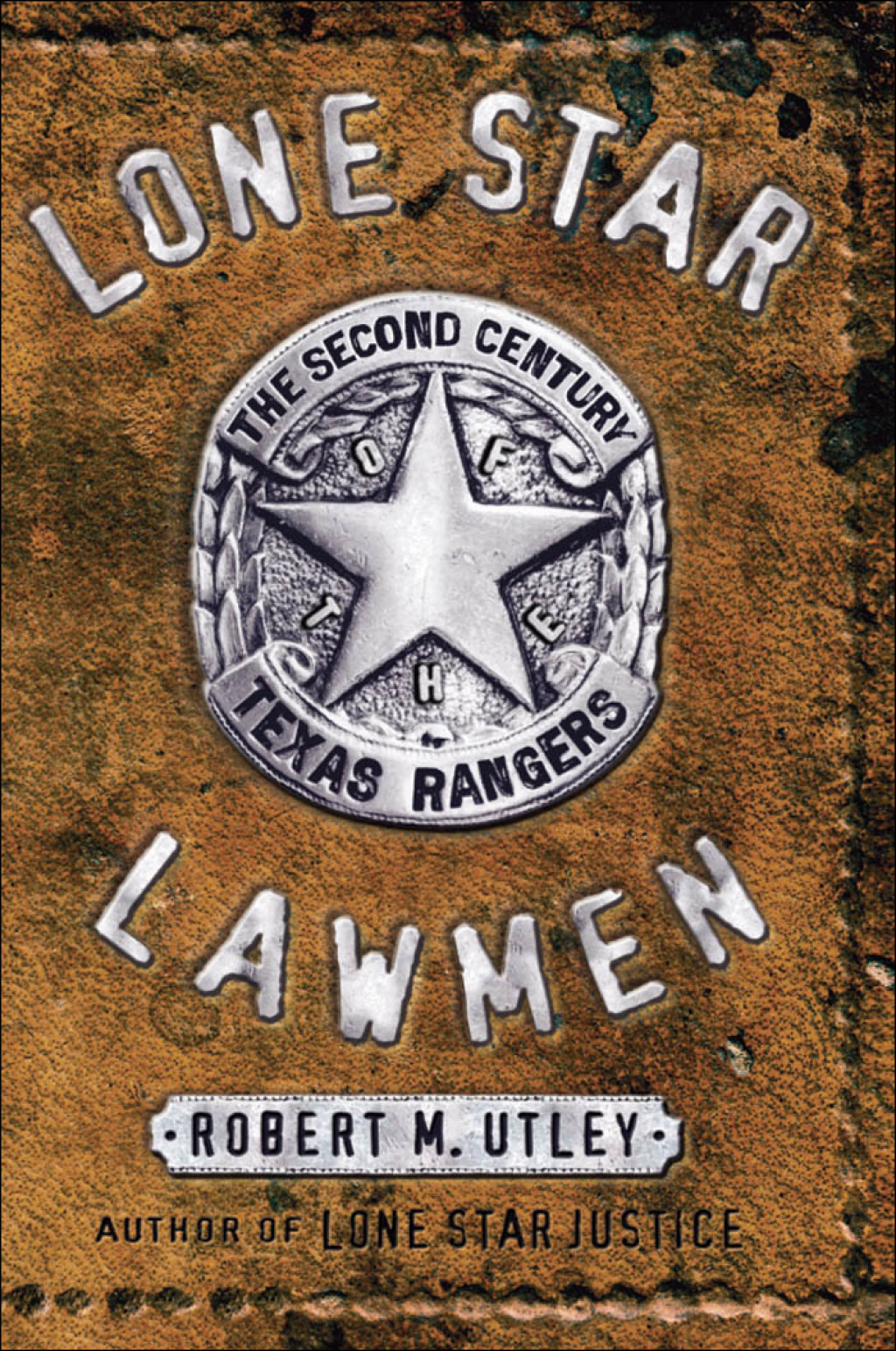 Lone Star Lawmen The Second Century of the Texas Rangers