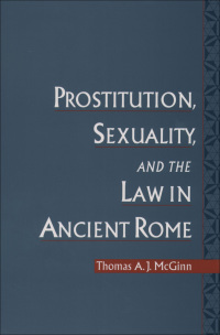 Cover image: Prostitution, Sexuality, and the Law in Ancient Rome 9780195087857