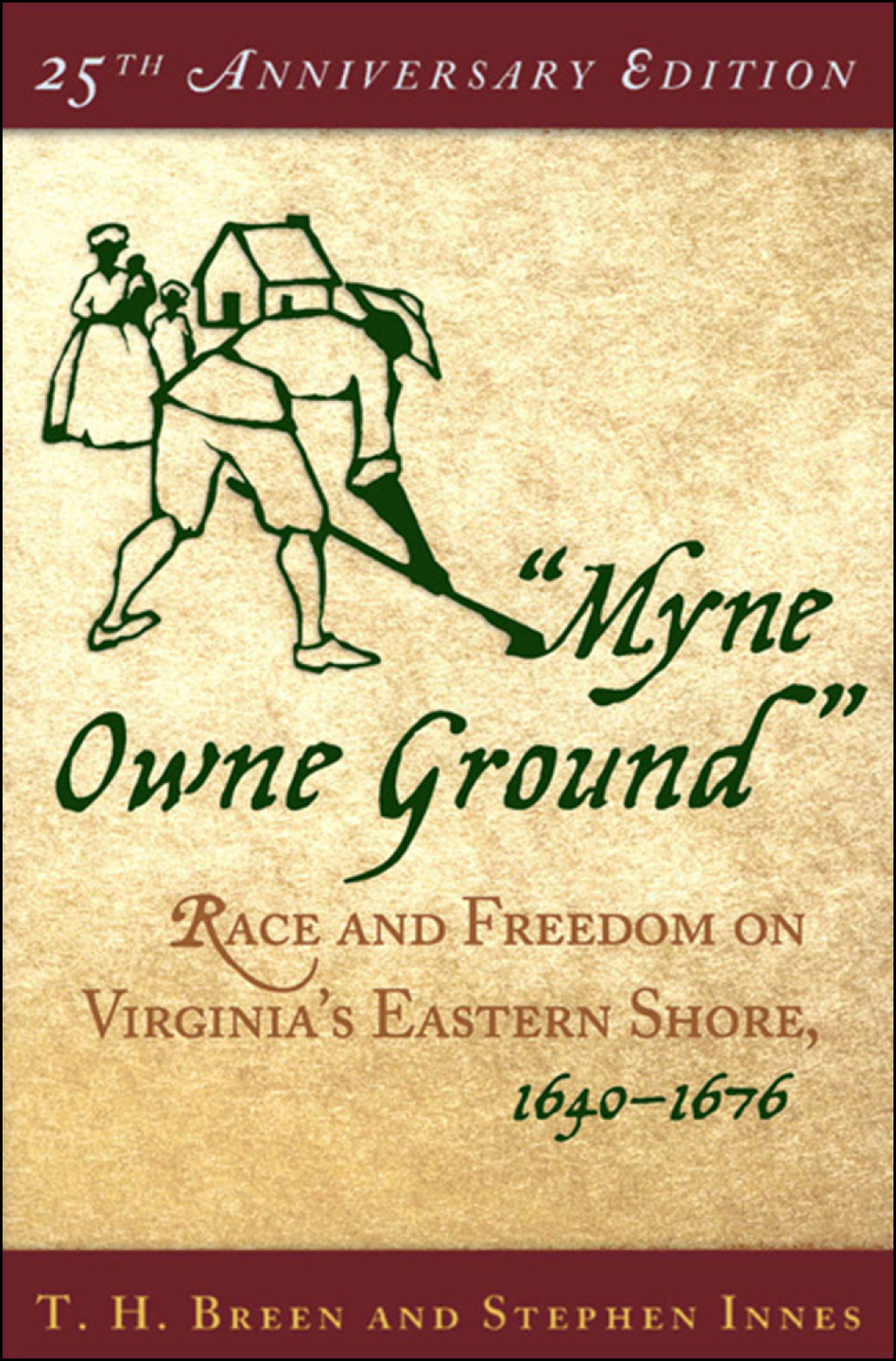 “Myne Owne Ground” Race and Freedom on Virginia’s Eastern Shore, 1640-1676