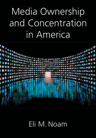Cover image: Media Ownership and Concentration in America 9780195188523