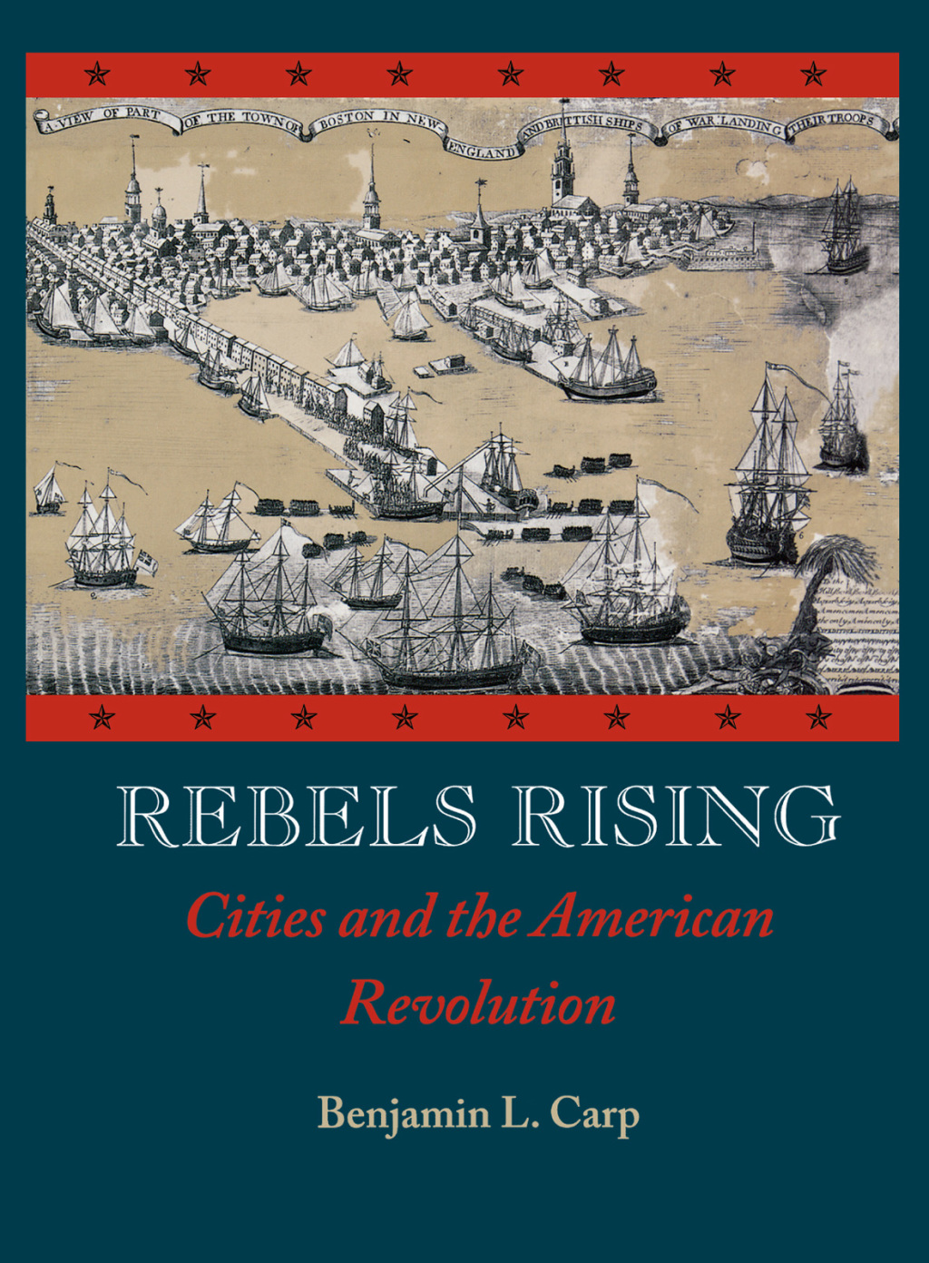 Rebels Rising Cities and the American Revolution